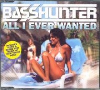BASSHUNTER- ALL I EVER WANTED